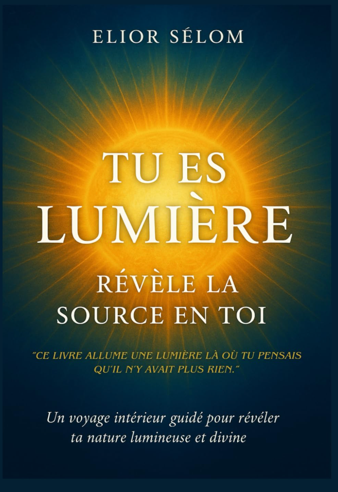 Tu es Lumi&egrave;re &ndash; R&eacute;v&egrave;le la Source en Toi